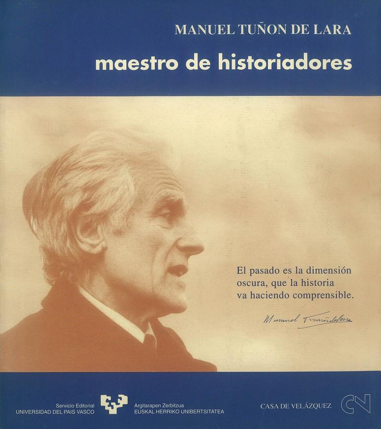 MANUEL TUÑÓN DE LARA: MAESTRO DE HISTORIADORES | 9788475856452 | GRANJA, JOSÉ LUIS DE LA (ED.)