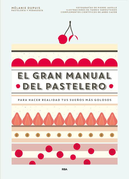 EL GRAN MANUAL DEL PASTELERO | 9788490565414 | DUPUIS MÉLANIE / CAZOR ANNE