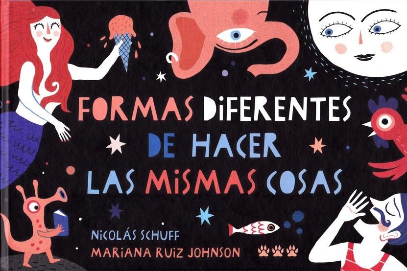 FORMAS DIFERENTES DE HACER LAS MISMAS COSAS | 9788494988424 | SCHUFF, NICOLAS / RUIZ JONHSON, MARIANA