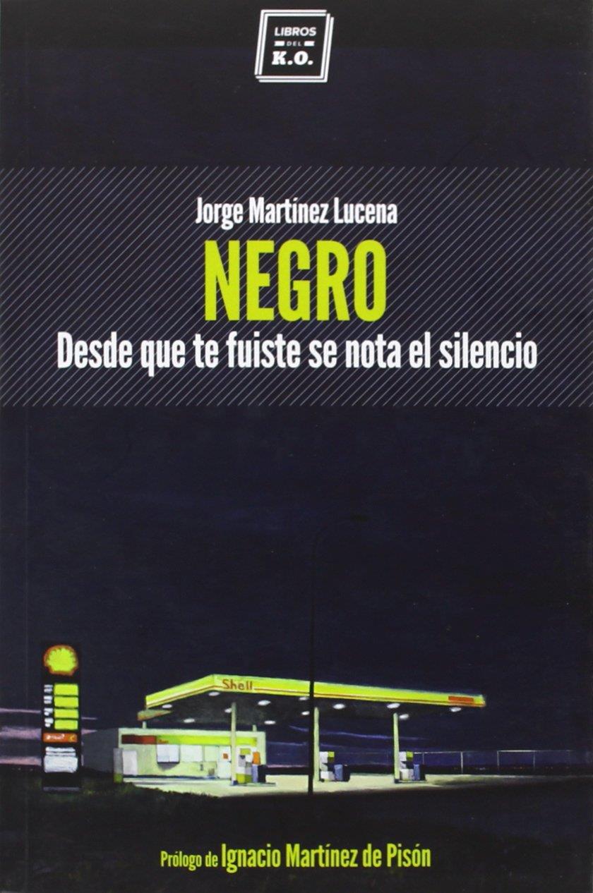 NEGRO DESDE QUE TE FUISTE SE NOTA EL SILENCIO | 9788416001071 | MARTÍNEZ LUCENA, JORGE