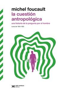 LA CUESTIÓN ANTROPOLÓGICA | 9788432321122 | FOUCAULT, MICHEL