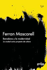 BARCELONA Y LA MODERNIDAD | 9788497842396TA | MASCARELL, FERRAN