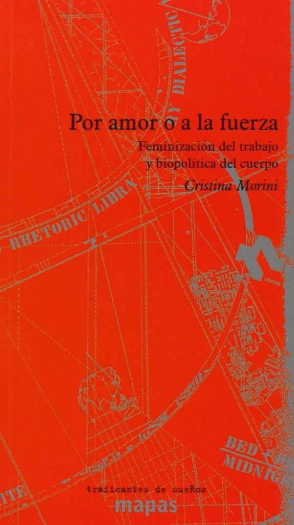 POR AMOR O POR FUERZA. FEMINIZACIÓN DEL TRABAJO Y BIOPOLÍTIC | 9788496453944 | MORINI, CRISTINA