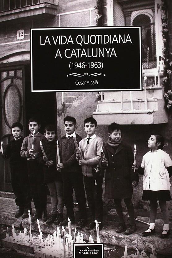 LA VIDA QUOTIDIANA A CATALUNYA (1946-1963) | 9788493998516TA | ALCALÀ, CÉSAR