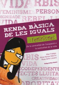 RENDA BÀSICA DE LES IGUALS I FEMINISMES | 9788412715439 | PUGA FIDALGO, MARIA/ALONSO MERINO, ALICIA/ZAFRA LIZCANO, ROSA