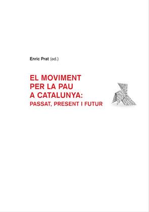 EL MOVIMENT PER LA PAU A CATALUNYA: PASSAT, PRESENT I FUTUR | 9788449024832TA | PRAT, ENRIC