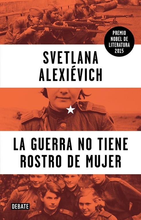 LA GUERRA NO TIENE ROSTRO DE MUJER | 9788499925752 | ALEXIÉVICH, SVETLANA