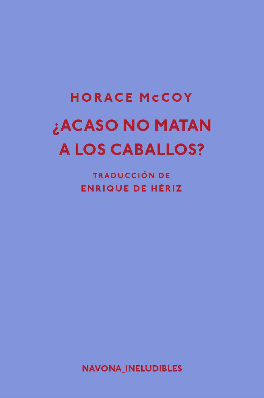 ¿ACASO NO MATAN A LOS CABALLOS? | 9788417181239 | MCCOY, HORACE