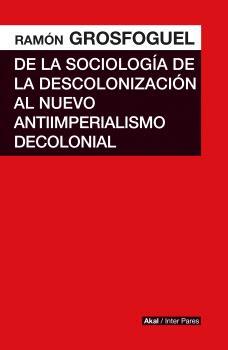 DE LA SOCIOLOGIA DE DESCOLONIZACION AL NUEVO ANTII | 9786078683925 | GROSFOGUEL, RAMON