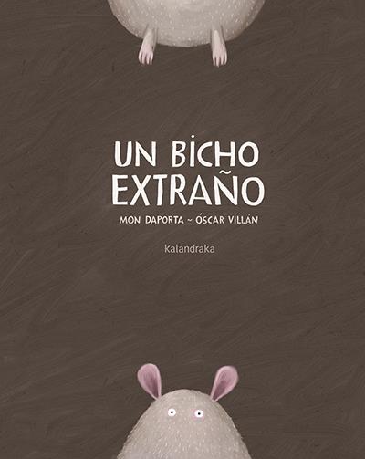 UN BICHO EXTRAÑO | 9788484643517 | DAPORTA, MON/ VILLÁN, ÓSCAR