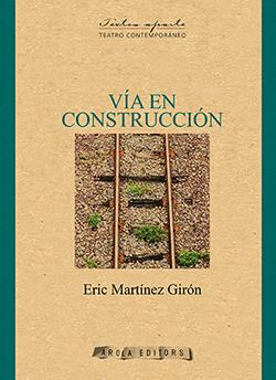 VÍA EN CONSTRUCCIÓN | 9788494907456 | MARTÍNEZ GIRÓN, ERIC