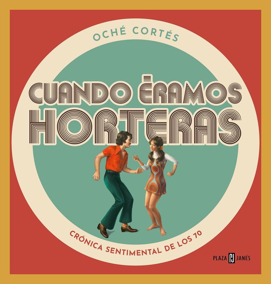 CUANDO ÉRAMOS HORTERAS | 9788401024177TA | CORTÉS, OCHÉ