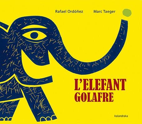 L´ELEFANT GOLAFRE | 9788416804160 | ORDÓÑEZ, RAFAEL