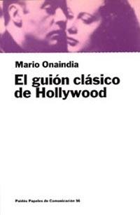 GUIÓN CLÁSICO DE HOLLYWOOD, EL | 9788449302718 | ONAINDIA, MARIO