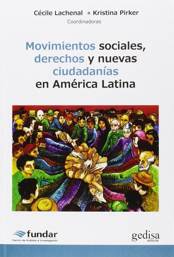 MOVIMIENTOS SOCIALES, DERECHOS Y NUEVAS CIUDADANÍAS EN AMÉRICA LATINA | 9788497847308 | LACHENAL, CÉCILE / PIRKER, KRISTINA