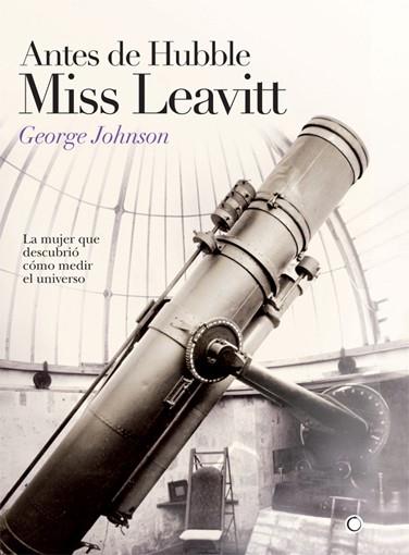 ANTES DE HUBBLE, MISS LEAVITT | 9788495348319TA | JOHNSON, GEORGE