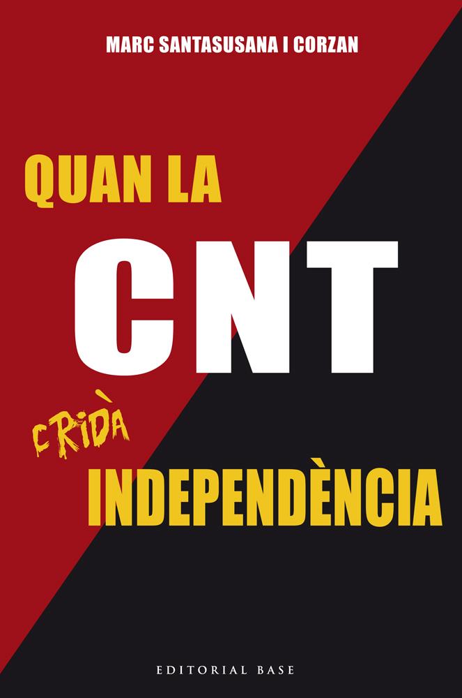 QUAN LA CNT CRIDÀ INDEPENDÈNCIA | 9788416587179 | SANTASUSANA I CORZAN, MARC