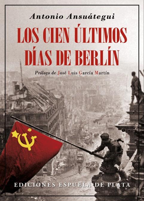 LOS CIEN ÚLTIMOS DÍAS DE BERLÍN | 9788416034680 | ANSUÁTEGUI, ANTONIO