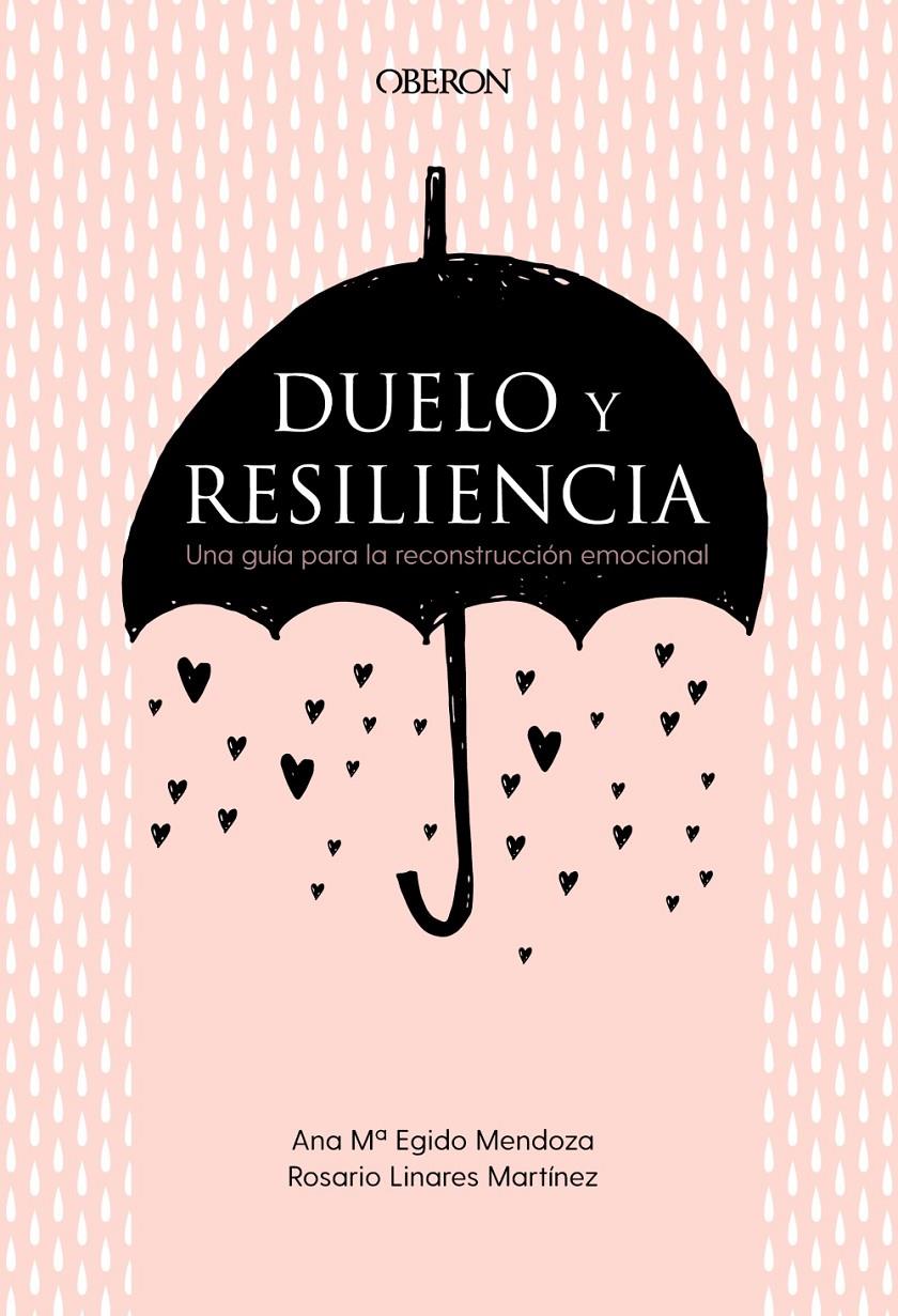 DUELO Y RESILIENCIA. UNA GUÍA PARA LA RECONSTRUCCIÓN EMOCIONAL | 9788441541719TA | EGIDO MENDOZA, ANA MARÍA/LINARES MARTÍNEZ, ROSARIO