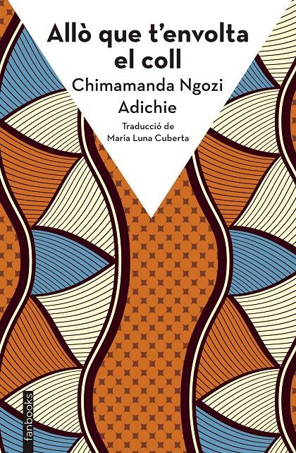 ALLÒ QUE T'ENVOLTA EL COLL | 9788410028272 | ADICHIE, CHIMAMANDA NGOZI