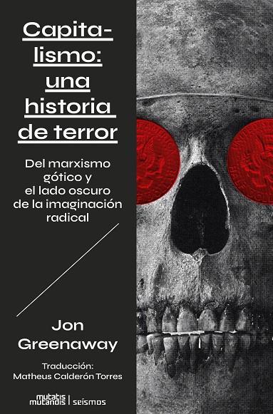 CAPITALISMO: UNA HISTORIA DE TERROR | 9788412724875 | GREENAWAY, JON