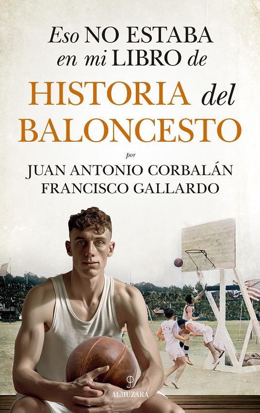 ESO NO ESTABA EN MI LIBRO DE HISTORIA DEL BALONCESTO | 9788411318655 | FRANCISCO GALLARDO / JUAN ANTONIO CORBALÁN