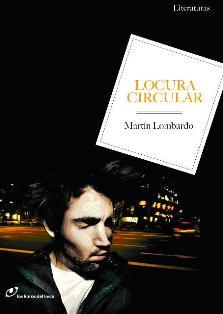 LOCURA CIRCULAR | 9788493756246TA | LOMBARDO, MARTÍN