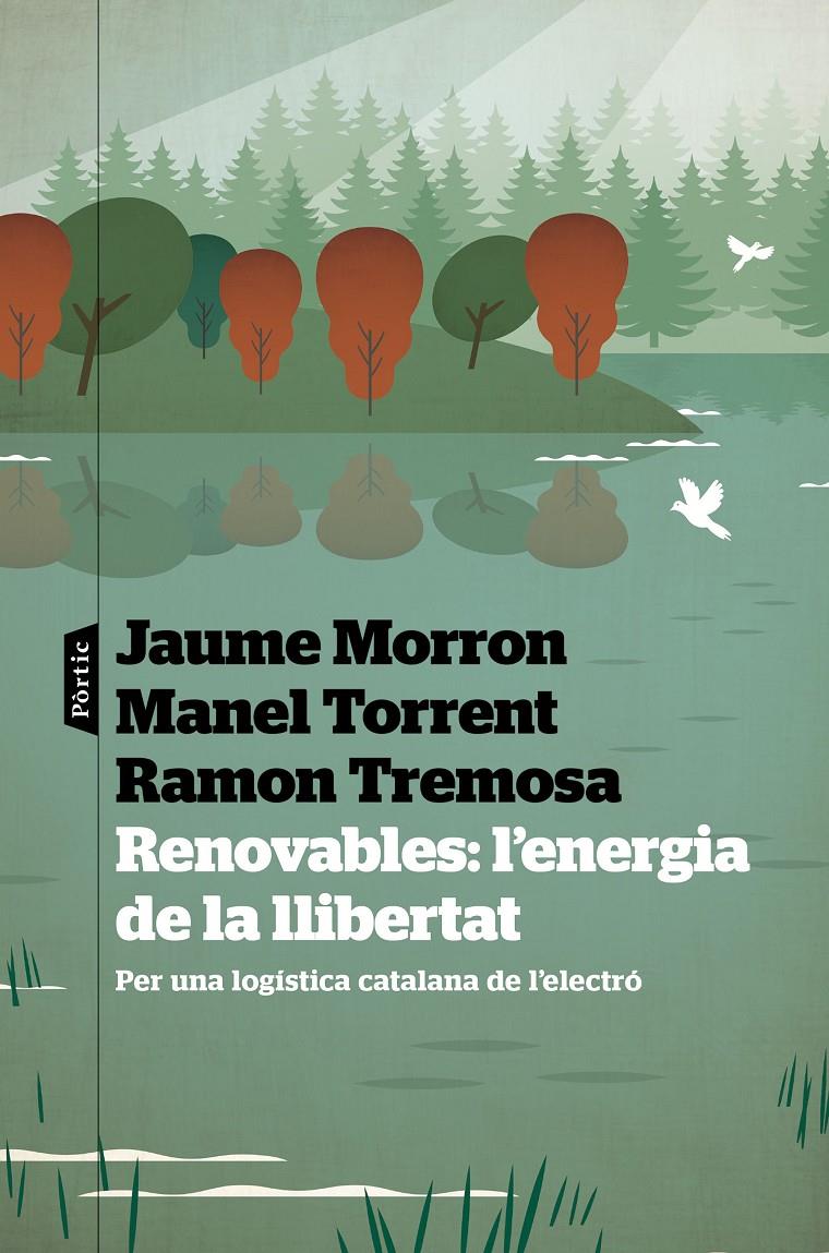 RENOVABLES: L'ENERGIA DE LA LLIBERTAT | 9788498095487TA | TREMOSA, RAMON / MORRON, JAUME / TORRENT, MANEL