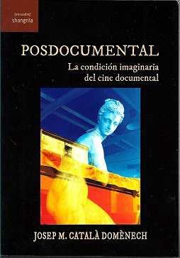 POSDOCUMENTAL. LA CONDICIÓN IMAGINARIA DEL CINE DOCUMENTAL | 9788412412840 | CATALÀ DOMÈNECH, JOSEP M.