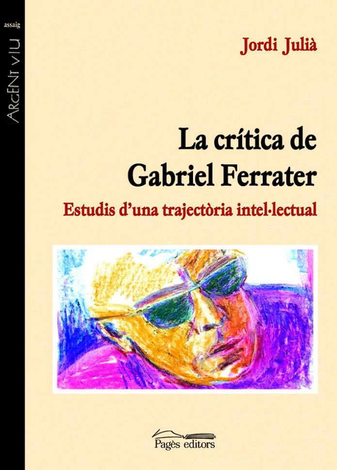 LA CRÍTICA DE GABRIEL FERRATER | 9788497791076 | JULIÀ, JORDI