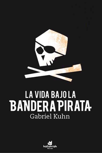 LA VIDA BAJO BANDERA PIRATA | 9788416946617 | KUHN, GABRIEL