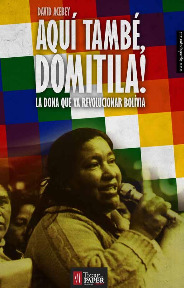 AQUÍ TAMBÉN DOMITILA! LA DONA QUE VA REVOLUCIONAR BOLÍVIA | 9788494166488 | ACEBEY, DAVID