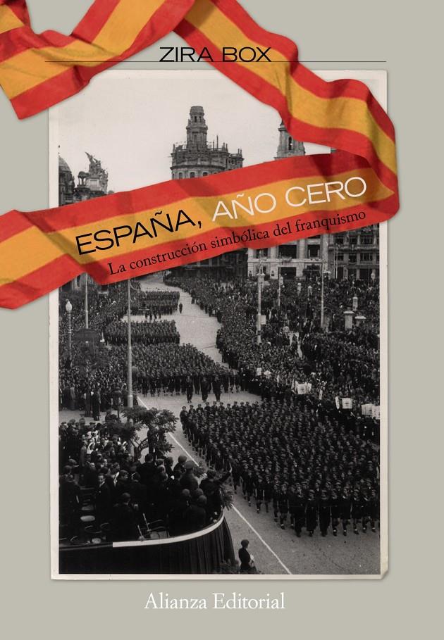 ESPAÑA, AÑO CERO: LA CONSTRUCCION SIMBOLICA DEL FRANQUISMO | 9788420668703 | BOX, ZIRA