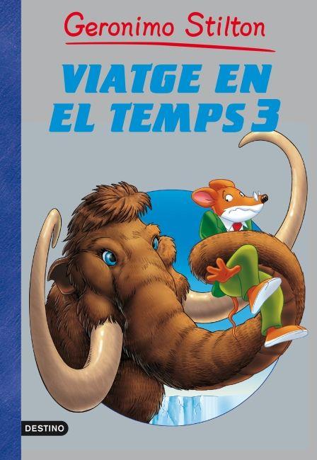 GERONIMO STILTON. VIATGE EN EL TEMPS, 3 | 9788499328430 | GERONIMO STILTON