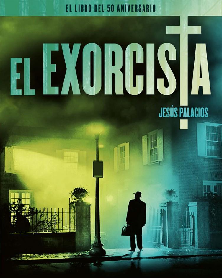 EXORCISTA,EL - EL LIBRO DEL 50 ANIVERSARIO | 9788418181733 | PALACIOS, JESUS