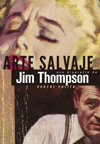 ARTE SALVAJE. UNA BIOGRAFÍA DE JIM THOMPSON | 9788494029875 | POLITO, ROBERT