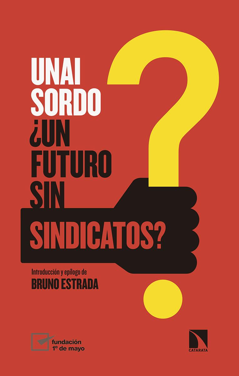 UN FUTURO SIN SINDICATOS? | 9788490977125 | SORDO CALVO, UNAI