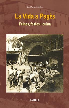 LA VIDA A PAGÈS. FEINES, FESTES I CUINA | 9788492811878 | TORRES I SOCIATS, JORDI