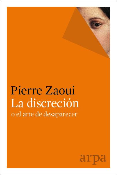 LA DISCRECIÓN O EL ARTE DE DESAPARECER | 9788416601301 | ZAOUI, PIERRE