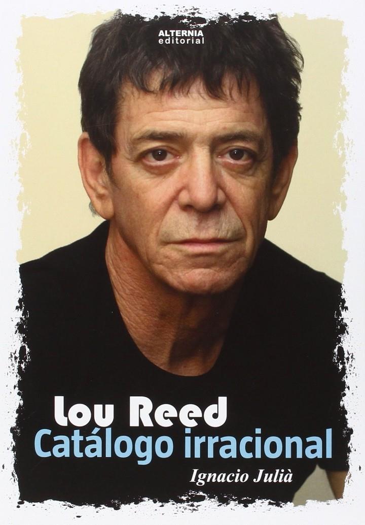 LOU REED. CATÁLOGO IRRACIONAL | 9788460821441 | JULIÀ CAMPOS, IGNACIO