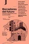 BORRADORES DEL FUTURO | 9788419490100 | AGIRRE, KATIXA/ZALDUA, IBAN/SARRIUGARTE, DANELE/JAIO EIGUREN, KARMELE/GOPEGUI, BELÉN/CANO, HARKAITZ/