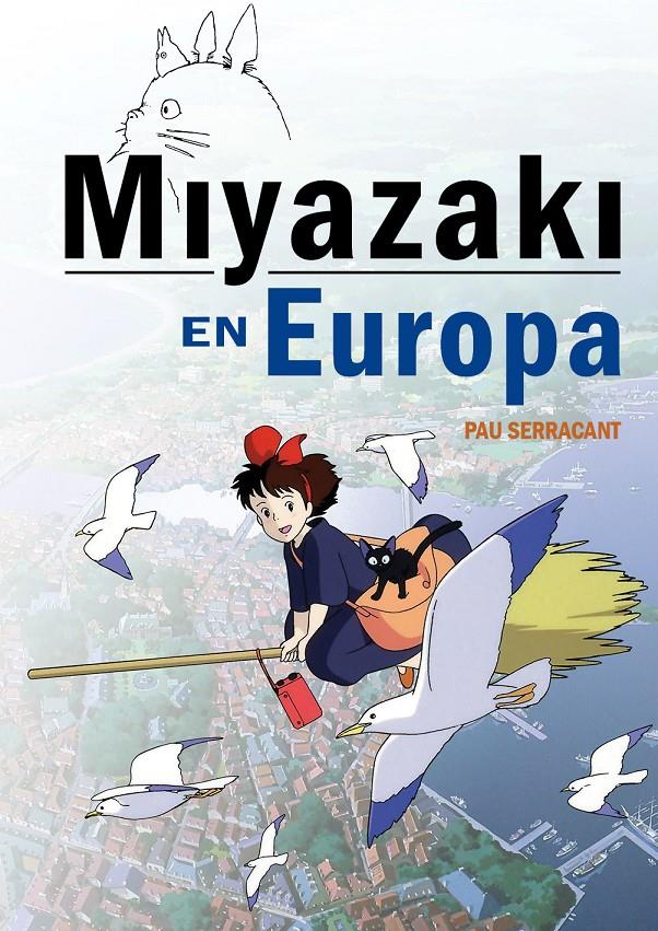 MIYAZAKI EN EUROPA  | 9788416961146 | SECARRANT, PAU