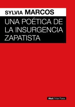 POETICA DE LA INSURGENCIA ZAPATISTA | 9786078898220 | MARCOS, SYLVIA