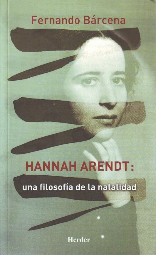 HANNA ARENDT. UNA FILOSOFÍA DE LA NATALIDAD | 9788425424946 | BÁRCENA, FERNANDO