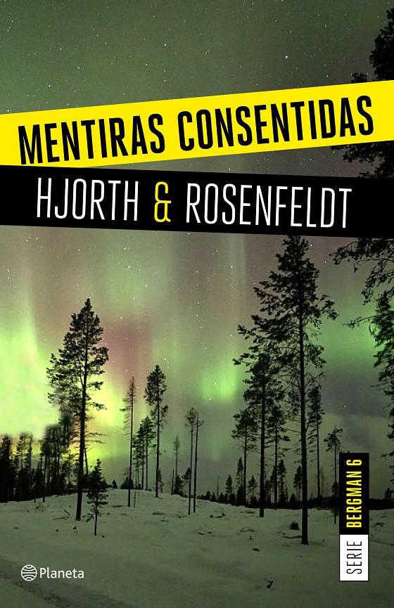 MENTIRAS CONSENTIDAS (SERIE BERGMAN 6) | 9788408205326 | HJORTH, MICHAEL / ROSENFELDT, HANS