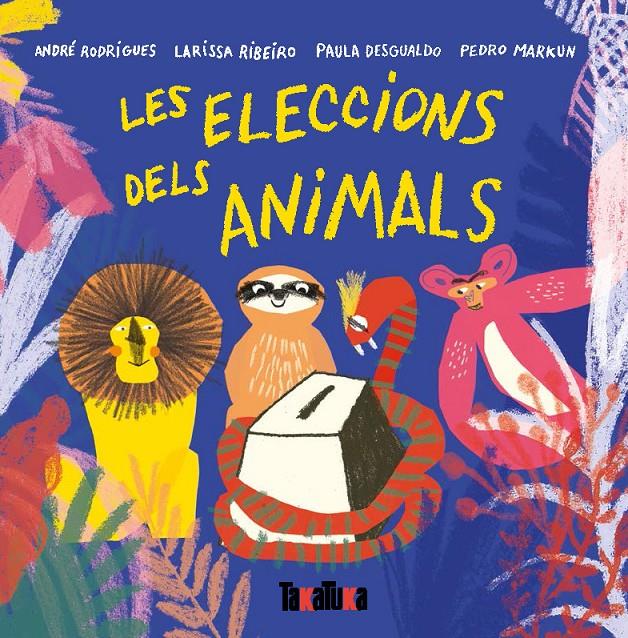 LES ELECCIONS DELS ANIMALS | 9788417383442 | ANDRÉ RODRIGUES / RIBEIRO, LARISSA / DESGUALDO, PAULA / MARKUN, PEDRO