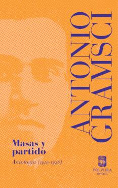 MASAS Y PARTIDO. ANTOLOGÍA (1910-1926) | 9789569441967 | ANTONIO GRAMSCI