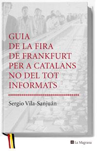 GUIA DE FRANKFURT PER A CATALANS NO DEL TOT INFORMATS | 9788478719778 | VILA-SANJUAN SERGIO