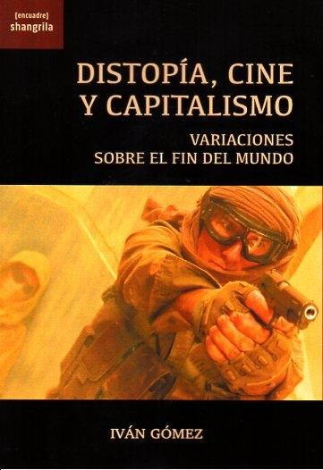 DISTOPÍA, CINE Y CAPITALISMO | 9788412893540 | GÓMEZ, IVÁN