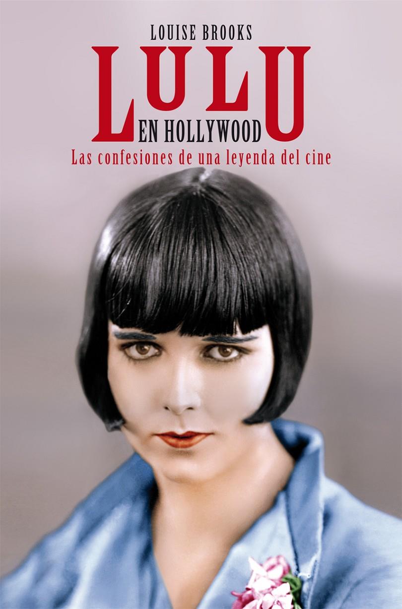 LULU EN HOLLYWOOD. CONFESIONES DE UNA LEYENDA DEL CINE | 9788494261114 | BROOKS, LOUISE